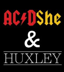 AC\DShe + Huxley AC\DShe + Huxley