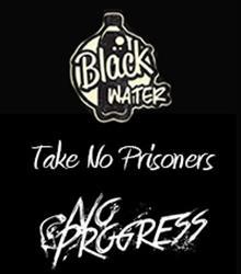 BlackWater, Take No Prisoners, No Progress BlackWater, Take No Prisoners, No Progress