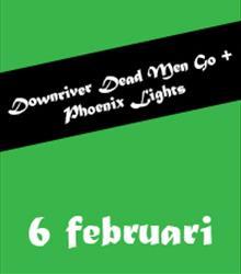 Downriver Dead Men Go + Phoenix Lights Downriver Dead Men Go + Phoenix Lights