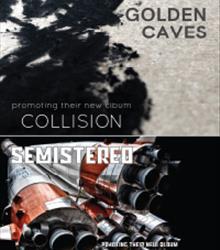 Golden Caves + Semi Stereo Golden Caves + Semi Stereo