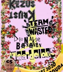 Kezus Krijst, Die Nakse Bananen, Team Wasted, WAARDELOOS enzo! \ Afgelast Kezus Krijst, Die Nakse Bananen, Team Wasted, WAARDELOOS enzo! \ Afgelast