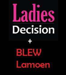 Ladies Decision + BLEW Lamoen Ladies Decision + BLEW Lamoen