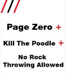 Page Zero + Kill The Poodle + No Rock Throwing Allowed Page Zero + Kill The Poodle + No Rock Throwing Allowed
