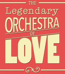 The Legendary Orchestra Of Love + Grinner The Legendary Orchestra Of Love + Grinner