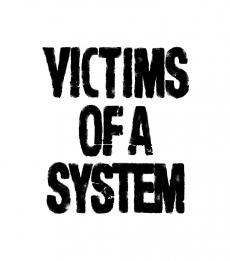 Victims of a System || Support: Fade to Black Victims of a System || Support: Fade to Black